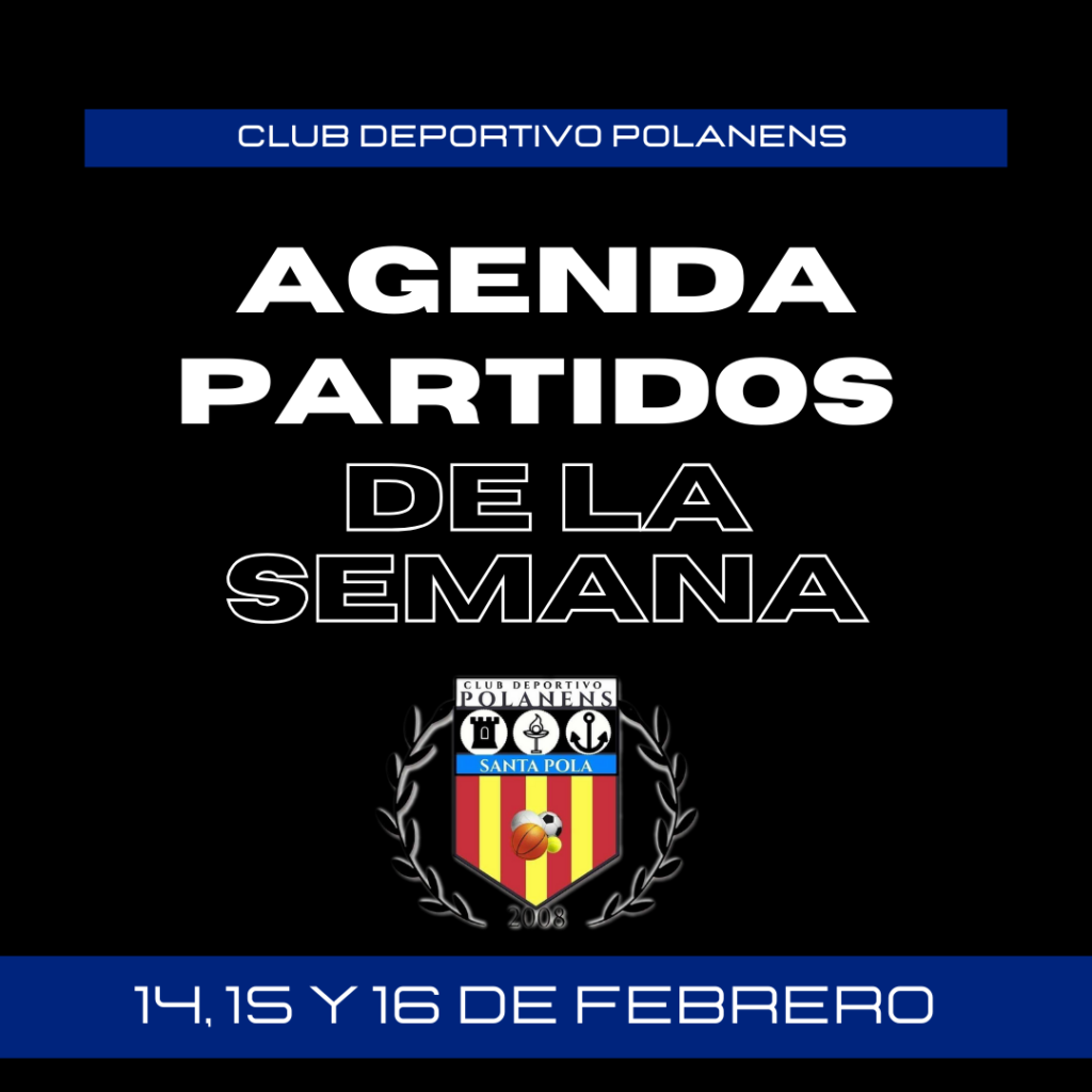AGENDA PARTIDOS POLANENS 14, 15 Y 16 DE FEBRERO
