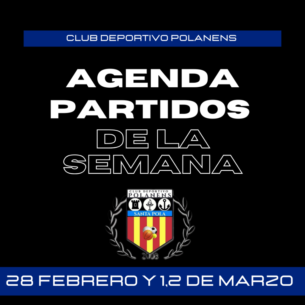 AGENDA PARTIDOS POLANENS. 28 FEBRERO, 1 Y 2 DE MARZO