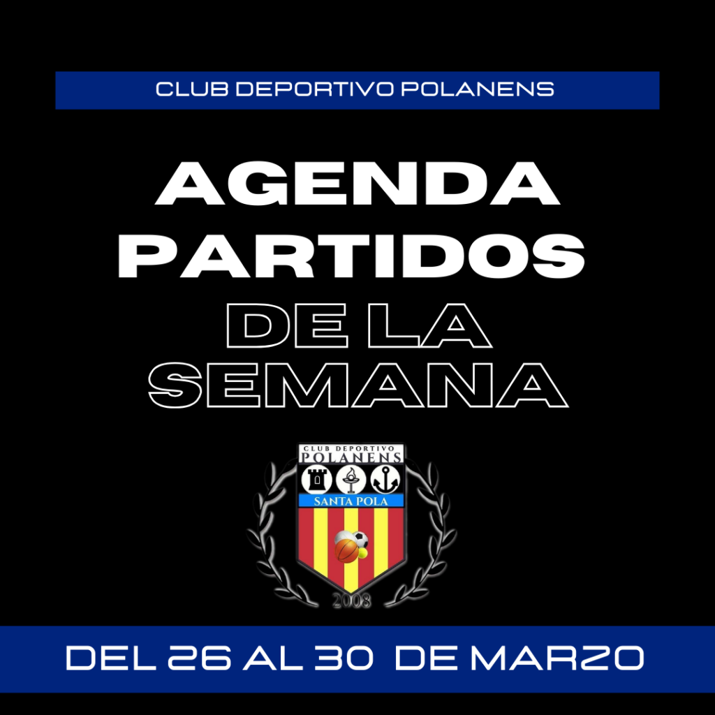 AGENDA PARTIDOS POLANENS DEL 26 AL 30 DE MARZO