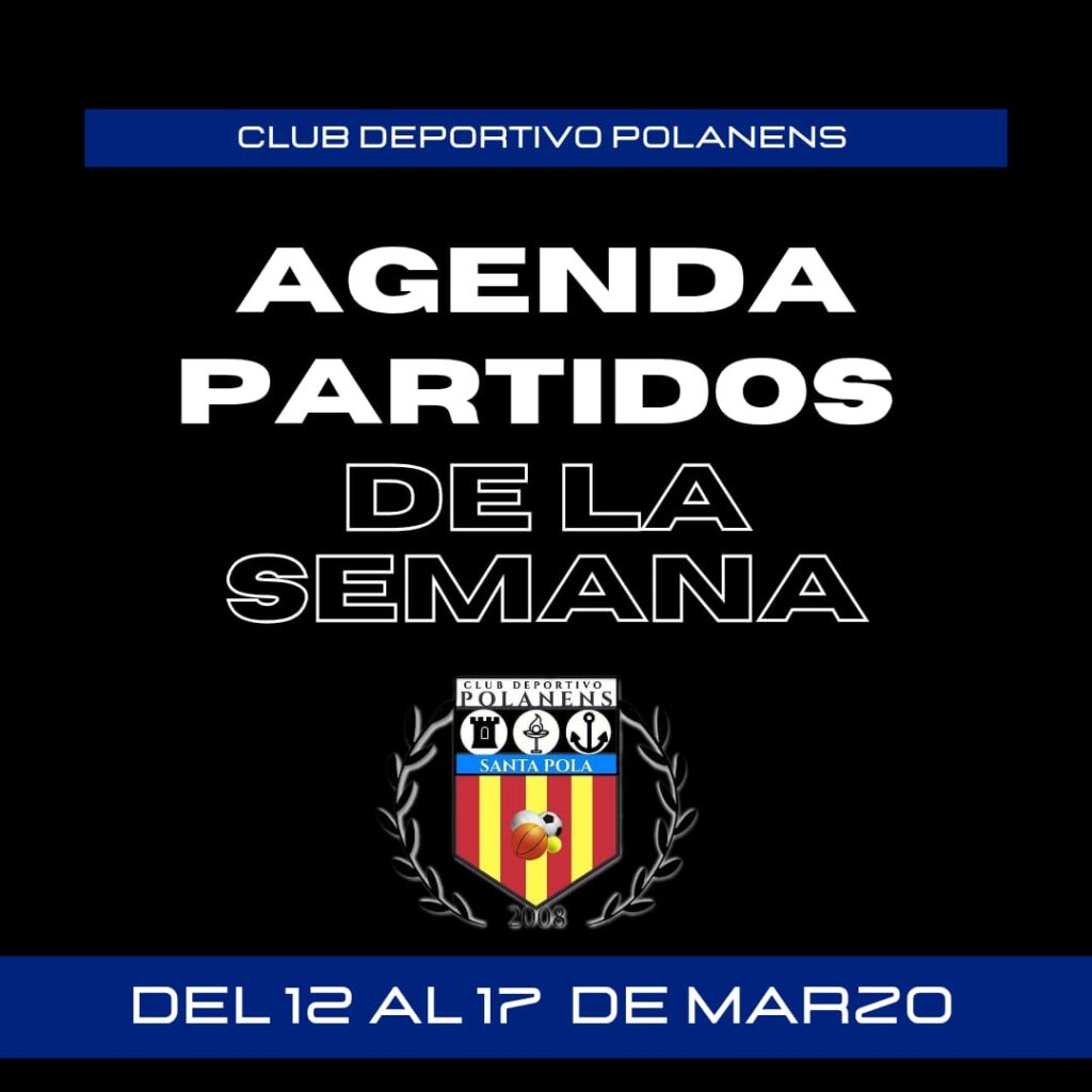 AGENDA PARTIDOS POLANENS DEL 12 AL 17 DE MARZO