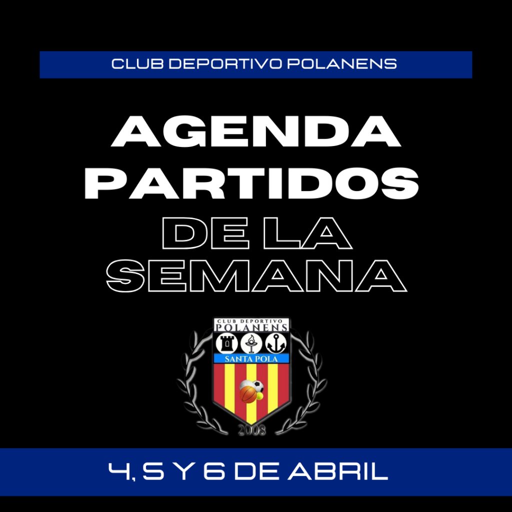 AGENDA PARTIDOS POLANENS  4, 5 Y 6 DE ABRIL
