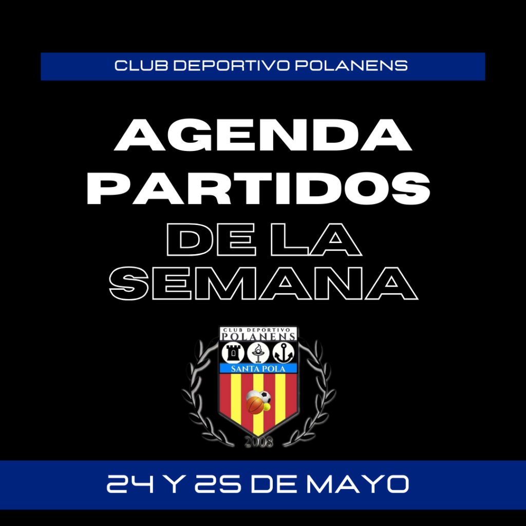 AGENDA PARTIDOS POLANENS 24 Y 25 DE MAYO